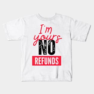 Valentines t-shirt, I'm yours no refunds meaning Kids T-Shirt